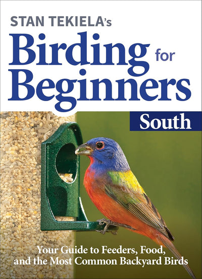 Menasha Ridge Press Stan Tekielas Birding for Beginners: South: Your Guide to Feeders, Food, and the Most Common Backyard Birds