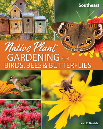 Menasha Ridge Press Native Plant Gardening for Birds, Bees & Butterflies: Southeast