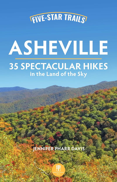 Menasha Ridge Press Five-Star Trails: Asheville: 35 Spectacular Hikes in the Land of the Sky