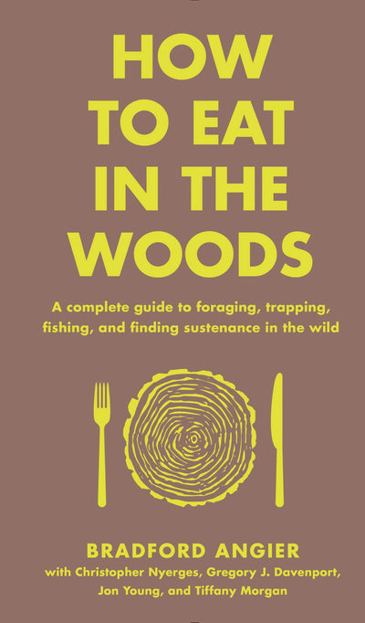 How to Eat in the Woods by Bradford Angier