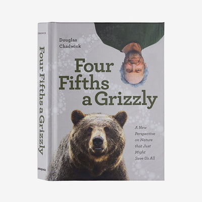 Patagonia Four Fifths a Grizzly: A New Perspective on Nature that Just Might Save Us All (by Douglas Chadwick)