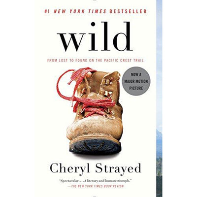 Wild: From Lost to Found on the Pacific Crest Trail by Cheryl Strayed, wild by cheryl strayed, cheryl strayed, book
