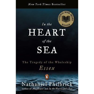 In the Heart of the Sea: The Tragedy of the Whaleship Essex by Nathaniel Philbrick